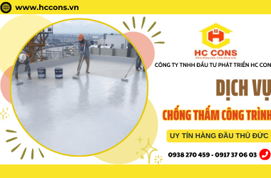 Dịch vụ chống thấm Thủ Đức HC CONS - Giải pháp khắc phục mọi thấm dột